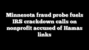 Minnesota fraud probe fuels IRS crackdown calls on nonprofit accused of Hamas links