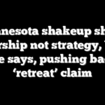 Minnesota shakeup shifts leadership not strategy, White House says, pushing back on ‘retreat’ claim