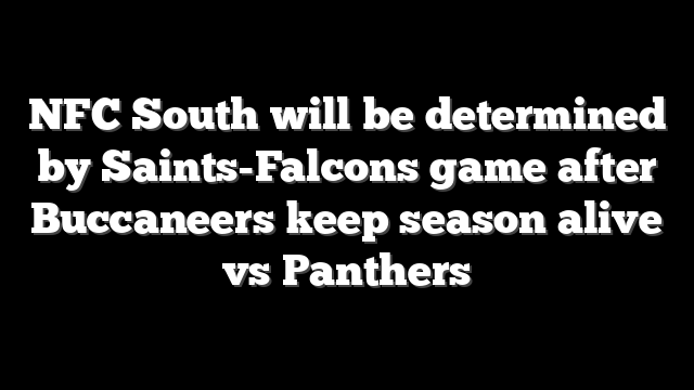 NFC South will be determined by Saints-Falcons game after Buccaneers keep season alive vs Panthers