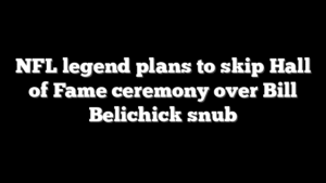 NFL legend plans to skip Hall of Fame ceremony over Bill Belichick snub
