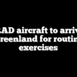 NORAD aircraft to arrive in Greenland for routine exercises