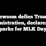 Newsom defies Trump administration, declares free parks for MLK Day