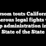 Newsom touts California’s numerous legal fights with Trump administration in final State of the State