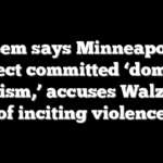 Noem says Minneapolis suspect committed ‘domestic terrorism,’ accuses Walz, Frey of inciting violence