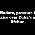 Post-Maduro, pressure builds on Mexico over Cuba’s new oil lifeline