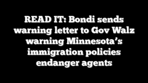 READ IT: Bondi sends warning letter to Gov Walz warning Minnesota’s immigration policies endanger agents