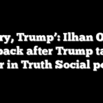‘Sorry, Trump’: Ilhan Omar fires back after Trump targets her in Truth Social post