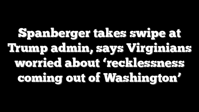 Spanberger takes swipe at Trump admin, says Virginians worried about ‘recklessness coming out of Washington’