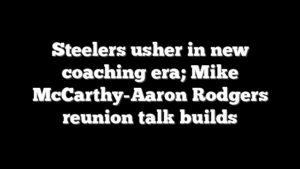 Steelers usher in new coaching era; Mike McCarthy-Aaron Rodgers reunion talk builds