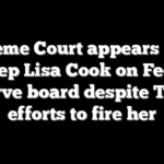 Supreme Court appears ready to keep Lisa Cook on Federal Reserve board despite Trump efforts to fire her