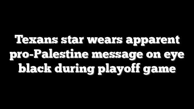 Texans star wears apparent pro-Palestine message on eye black during playoff game