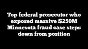 Top federal prosecutor who exposed massive $250M Minnesota fraud case steps down from position