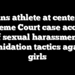 Trans athlete at center of Supreme Court case accused of sexual harassment, intimidation tactics against girls