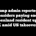 Trump admin reportedly considers paying each Greenland resident up to $100K amid US takeover talks