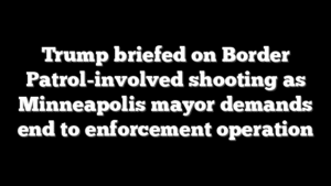 Trump briefed on Border Patrol-involved shooting as Minneapolis mayor demands end to enforcement operation