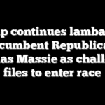 Trump continues lambasting incumbent Republican Thomas Massie as challenger files to enter race