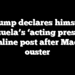 Trump declares himself Venezuela’s ‘acting president’ in online post after Maduro ouster