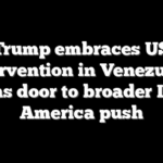 Trump embraces US intervention in Venezuela, opens door to broader Latin America push
