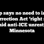 Trump says no need to invoke Insurrection Act ‘right now’ amid anti-ICE unrest in Minnesota
