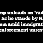 Trump unloads on ‘radical left’ as he stands by Kristi Noem amid immigration enforcement unrest