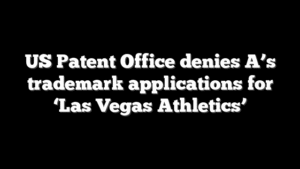 US Patent Office denies A’s trademark applications for ‘Las Vegas Athletics’
