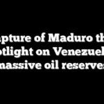 US capture of Maduro throws spotlight on Venezuela’s massive oil reserves