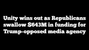Unity wins out as Republicans swallow $643M in funding for Trump-opposed media agency