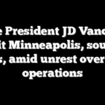 Vice President JD Vance to visit Minneapolis, source says, amid unrest over ICE operations