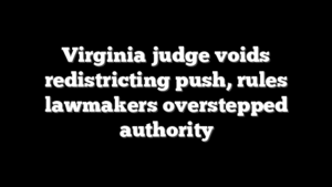 Virginia judge voids redistricting push, rules lawmakers overstepped authority