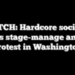 WATCH: Hardcore socialist groups stage-manage anti-ICE protest in Washington