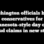 Washington officials blast conservatives for Minnesota-style day care fraud claims in new state