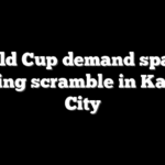 World Cup demand sparks lodging scramble in Kansas City