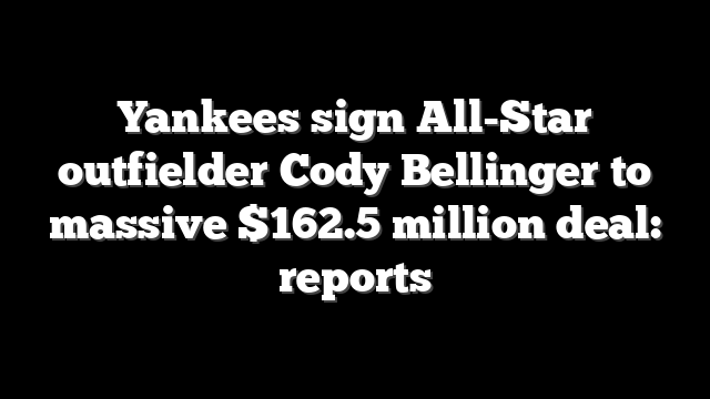 Yankees sign All-Star outfielder Cody Bellinger to massive $162.5 million deal: reports