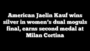 American Jaelin Kauf wins silver in women’s dual moguls final, earns second medal at Milan Cortina