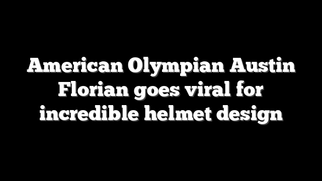American Olympian Austin Florian goes viral for incredible helmet design
