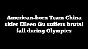 American-born Team China skier Eileen Gu suffers brutal fall during Olympics