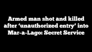 Armed man shot and killed after ‘unauthorized entry’ into Mar-a-Lago: Secret Service