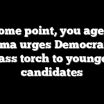 ‘At some point, you age out’: Obama urges Democrats to pass torch to younger candidates