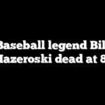 Baseball legend Bill Mazeroski dead at 89