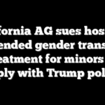 California AG sues hospital that ended gender transition treatment for minors to comply with Trump policies