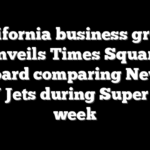 California business group unveils Times Square billboard comparing Newsom to NY Jets during Super Bowl week