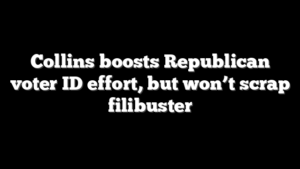 Collins boosts Republican voter ID effort, but won’t scrap filibuster