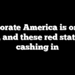 Corporate America is on the move, and these red states are cashing in