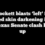 Crockett blasts ‘left’ for alleged skin darkening in ads as Texas Senate clash heats up
