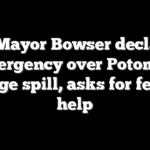 DC Mayor Bowser declares emergency over Potomac sewage spill, asks for federal help