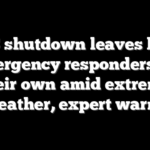 DHS shutdown leaves local emergency responders on their own amid extreme weather, expert warns