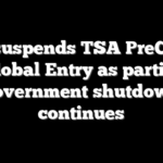DHS suspends TSA PreCheck, Global Entry as partial government shutdown continues