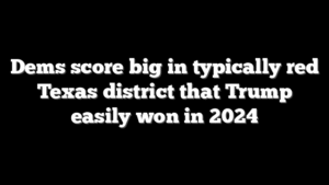 Dems score big in typically red Texas district that Trump easily won in 2024