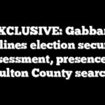 EXCLUSIVE: Gabbard outlines election security assessment, presence at Fulton County search