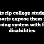 Experts rip college students as reports expose them for abusing system with fake disabilities
